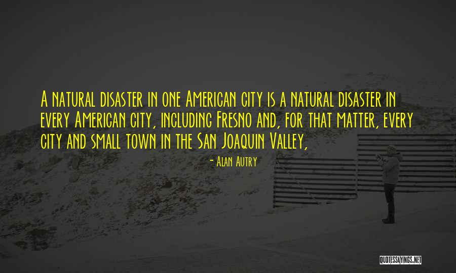 A Small City Quotes By Alan Autry