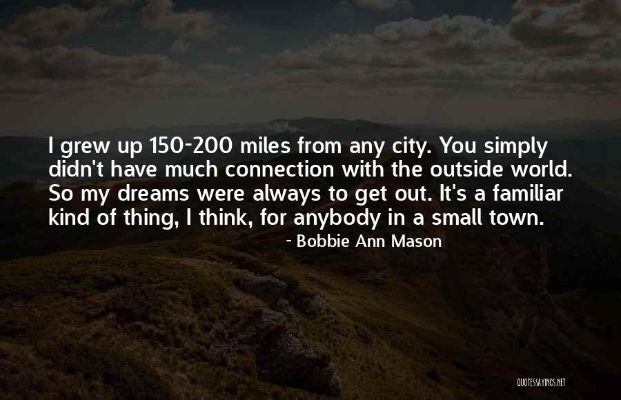 A Small City Quotes By Bobbie Ann Mason