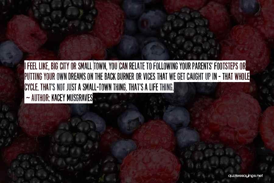 A Small City Quotes By Kacey Musgraves