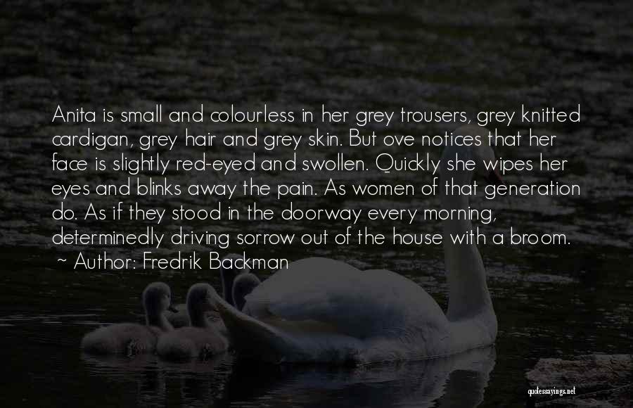 A Small House Quotes By Fredrik Backman