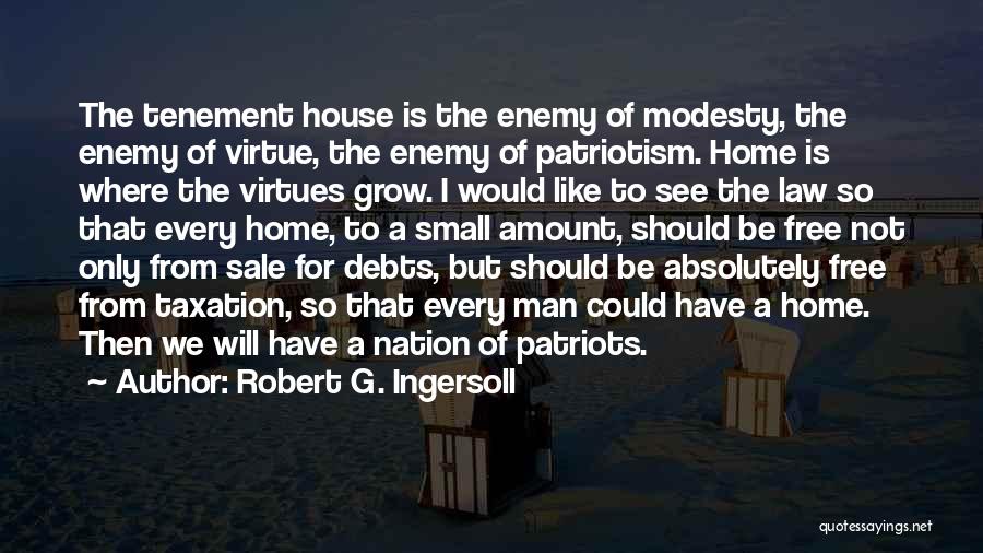 A Small House Quotes By Robert G. Ingersoll