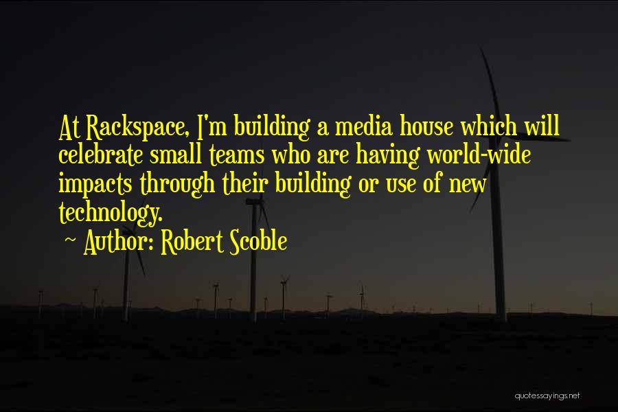 A Small House Quotes By Robert Scoble