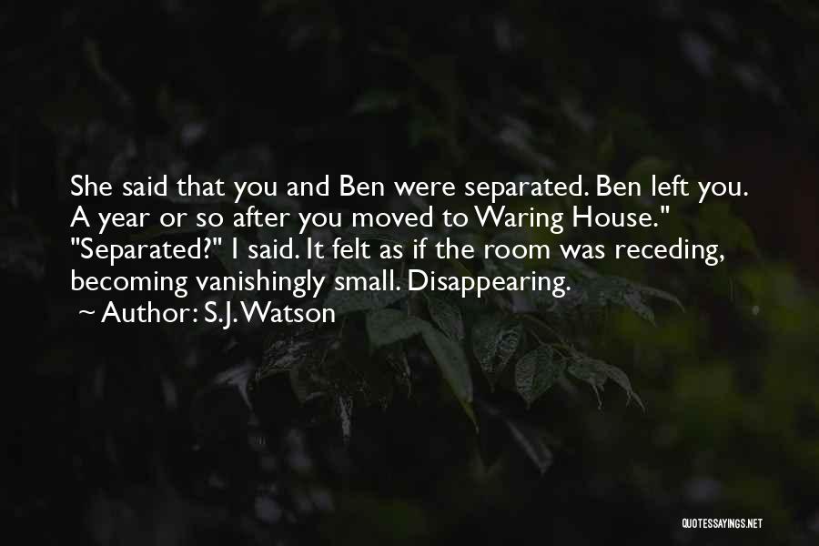 A Small House Quotes By S.J. Watson