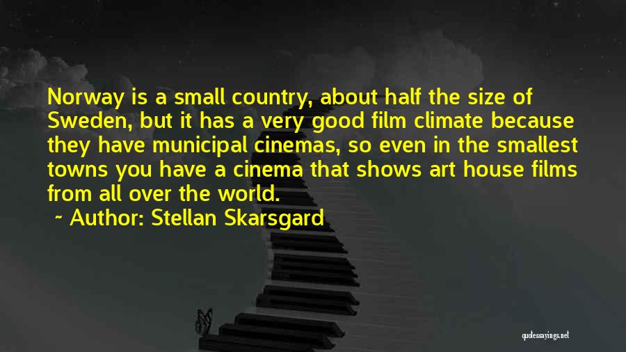 A Small House Quotes By Stellan Skarsgard