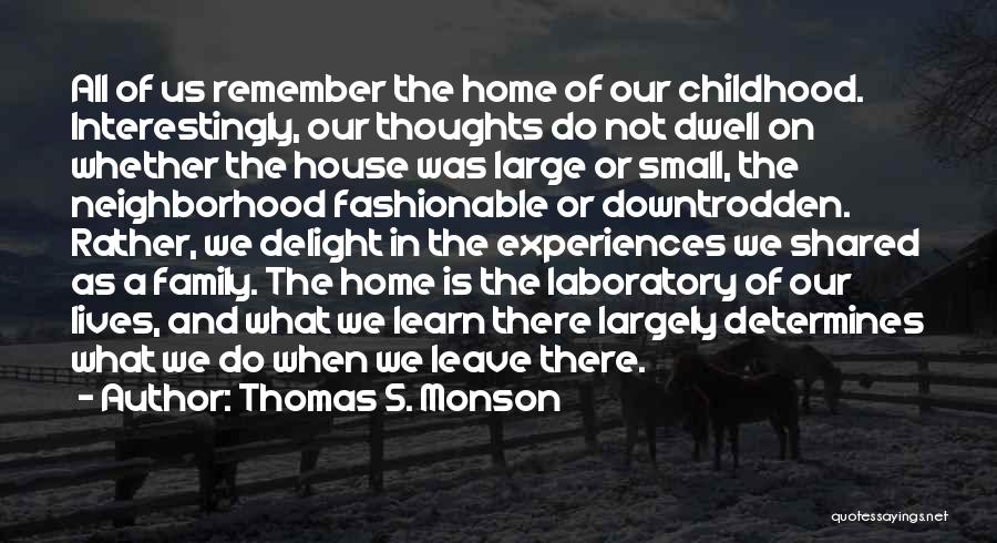 A Small House Quotes By Thomas S. Monson