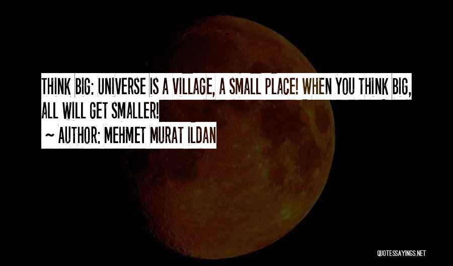 A Small Place Quotes By Mehmet Murat Ildan