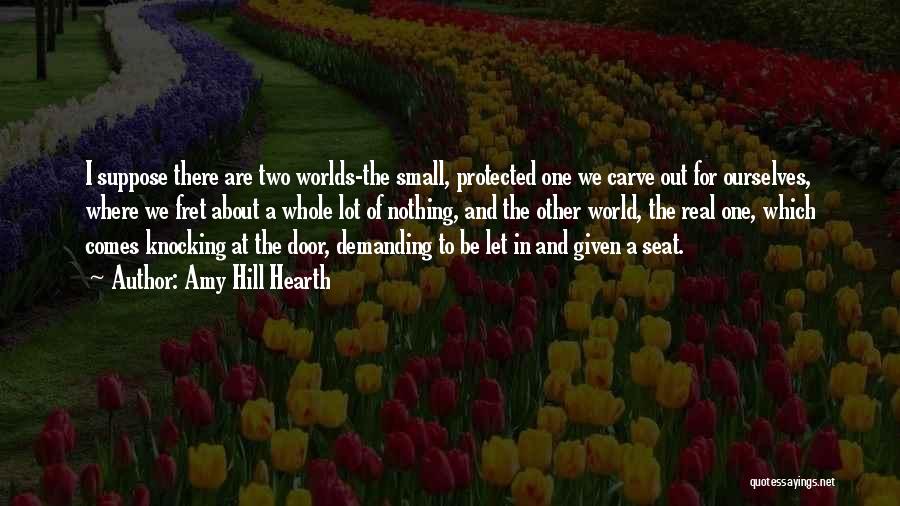 A Small World Quotes By Amy Hill Hearth