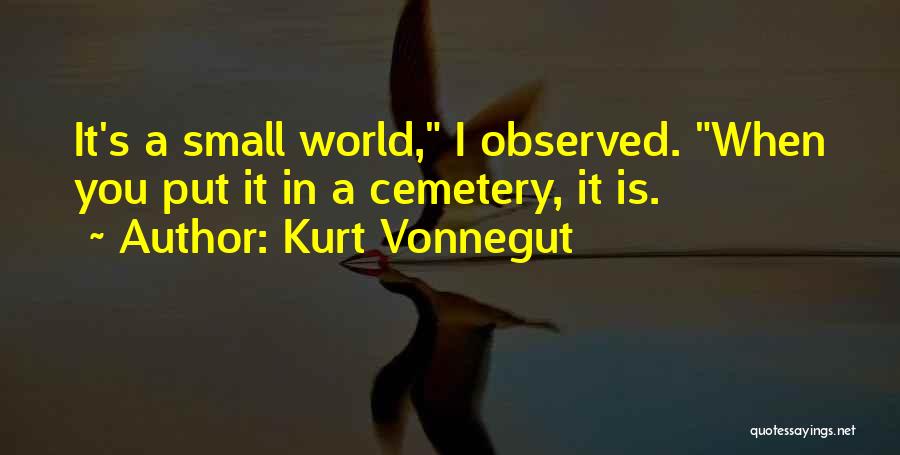 A Small World Quotes By Kurt Vonnegut