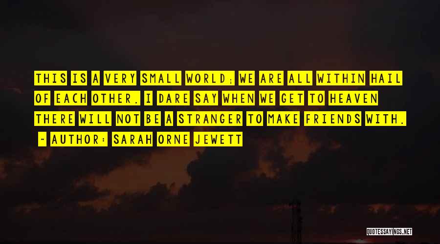 A Small World Quotes By Sarah Orne Jewett