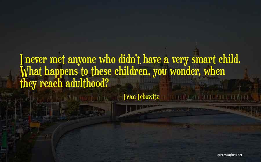 A Smart Child Quotes By Fran Lebowitz