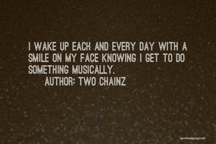 A Smile A Day Quotes By Two Chainz