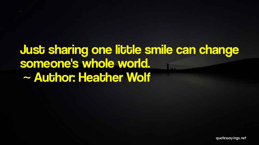 A Smile Can Change Quotes By Heather Wolf