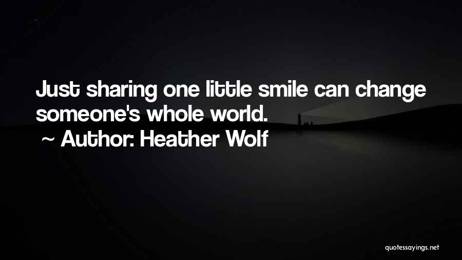 A Smile Can Change Someone Day Quotes By Heather Wolf