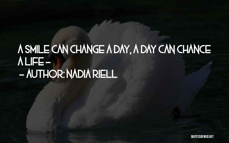 A Smile Can Change Someone Day Quotes By Nadia Riell