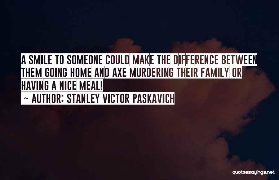 A Smile Can Make A Difference Quotes By Stanley Victor Paskavich