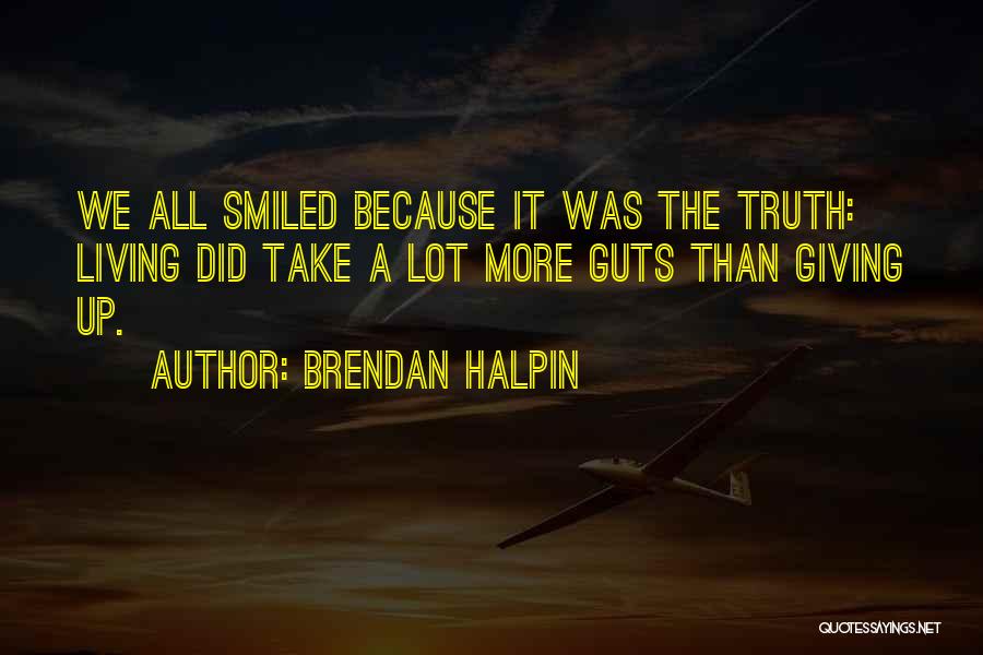 A Smile Inspirational Quotes By Brendan Halpin