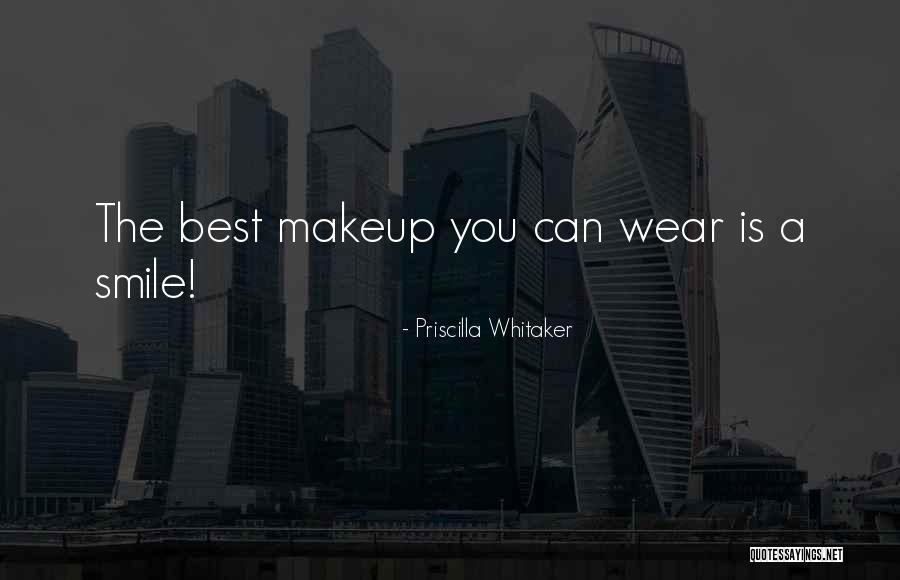 A Smile Is The Best Makeup Quotes By Priscilla Whitaker A Smile Is The Best Makeup Quotes By Priscilla Whitaker