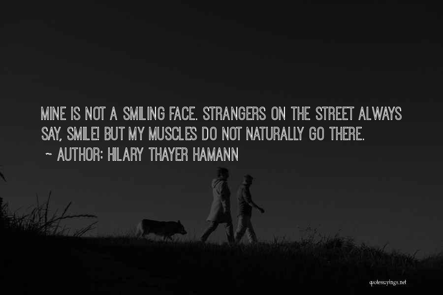 A Smile On My Face Quotes By Hilary Thayer Hamann