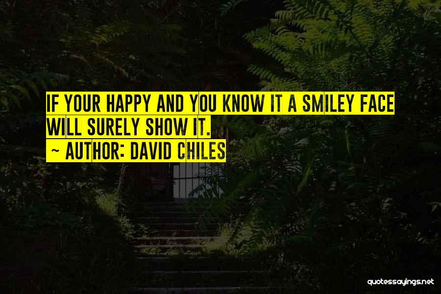 A Smiley Face Quotes By David Chiles