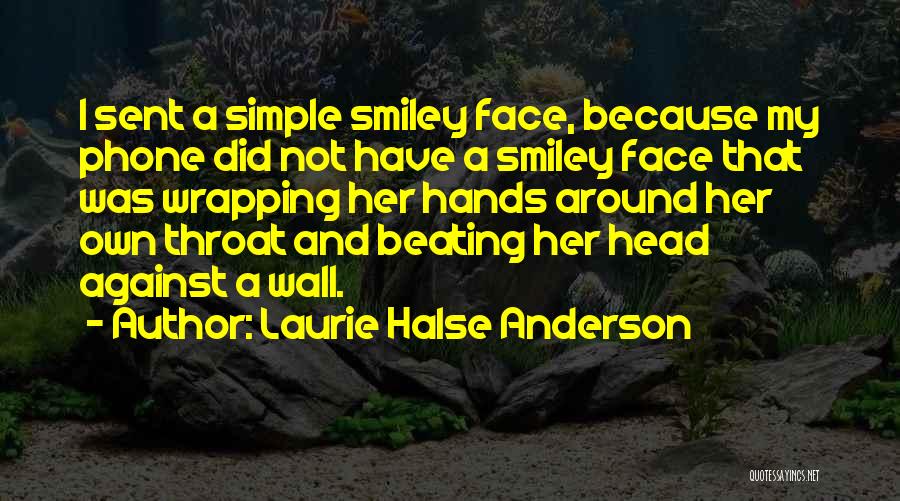 A Smiley Face Quotes By Laurie Halse Anderson