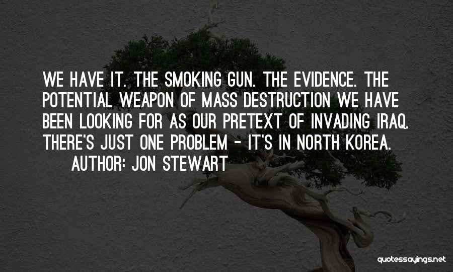 A Smoking Gun Quotes By Jon Stewart