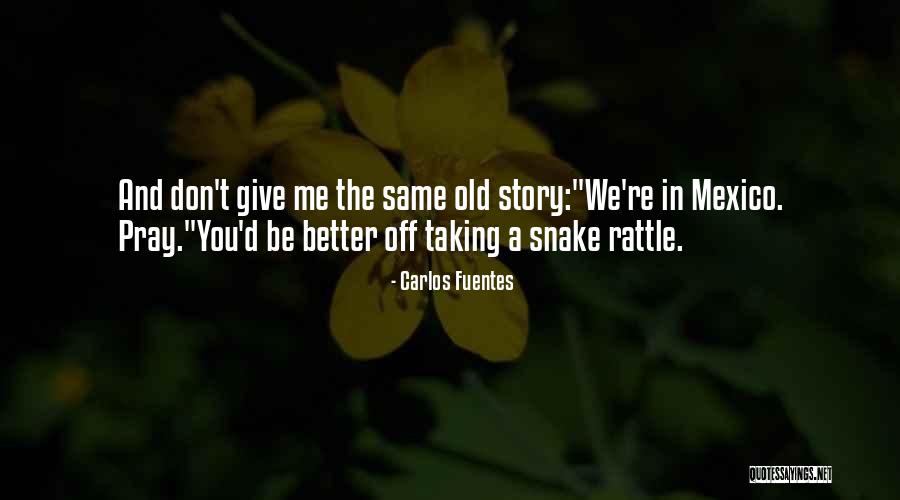 A Snake Quotes By Carlos Fuentes A Snake Quotes By Carlos Fuentes