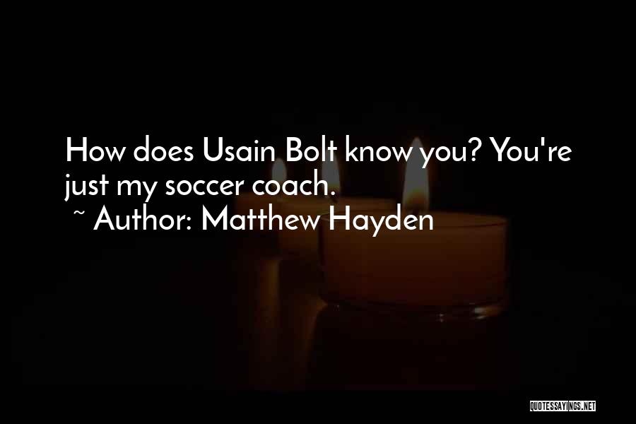 A Soccer Coach Quotes By Matthew Hayden