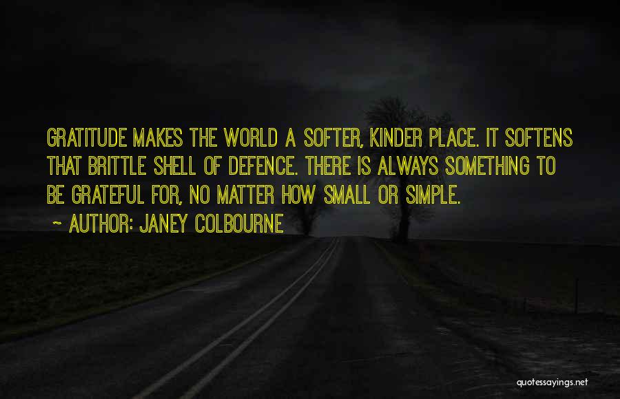 A Softer World Quotes By Janey Colbourne
