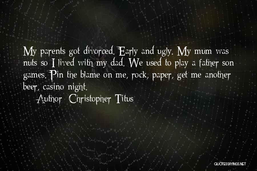 A Son And Father Quotes By Christopher Titus