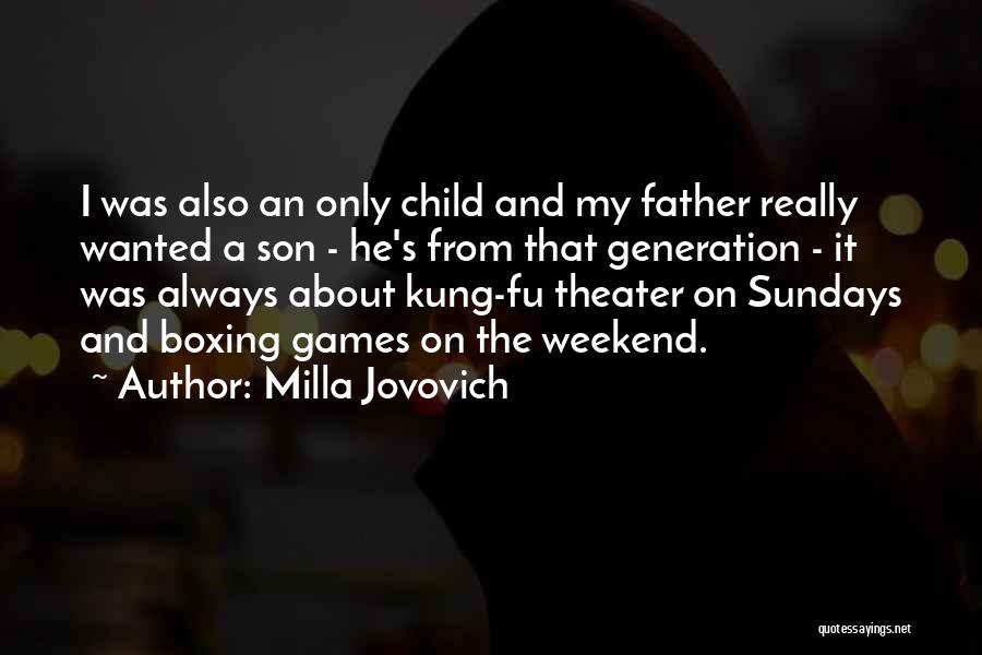 A Son And Father Quotes By Milla Jovovich