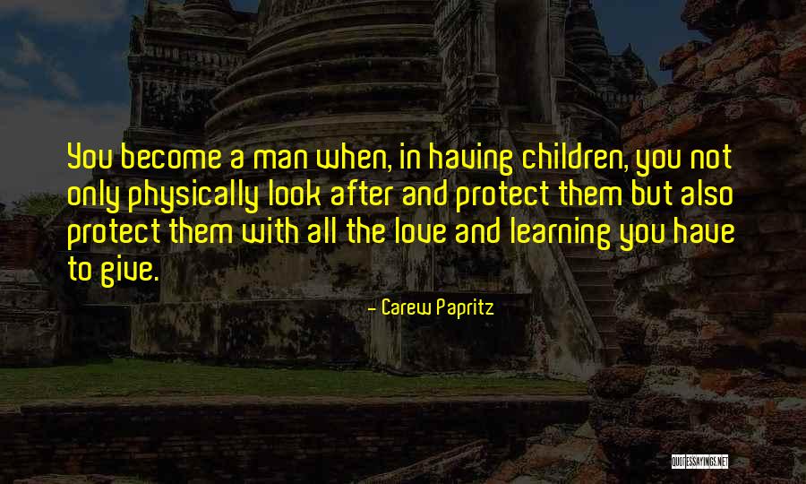 A Son Growing Up Quotes By Carew Papritz