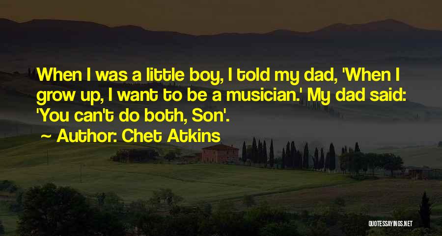 A Son Growing Up Quotes By Chet Atkins