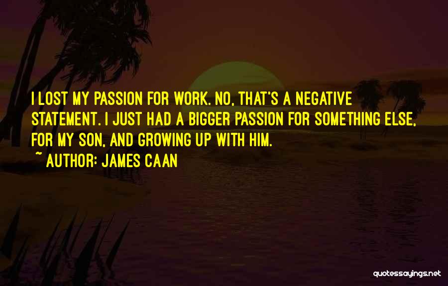 A Son Growing Up Quotes By James Caan