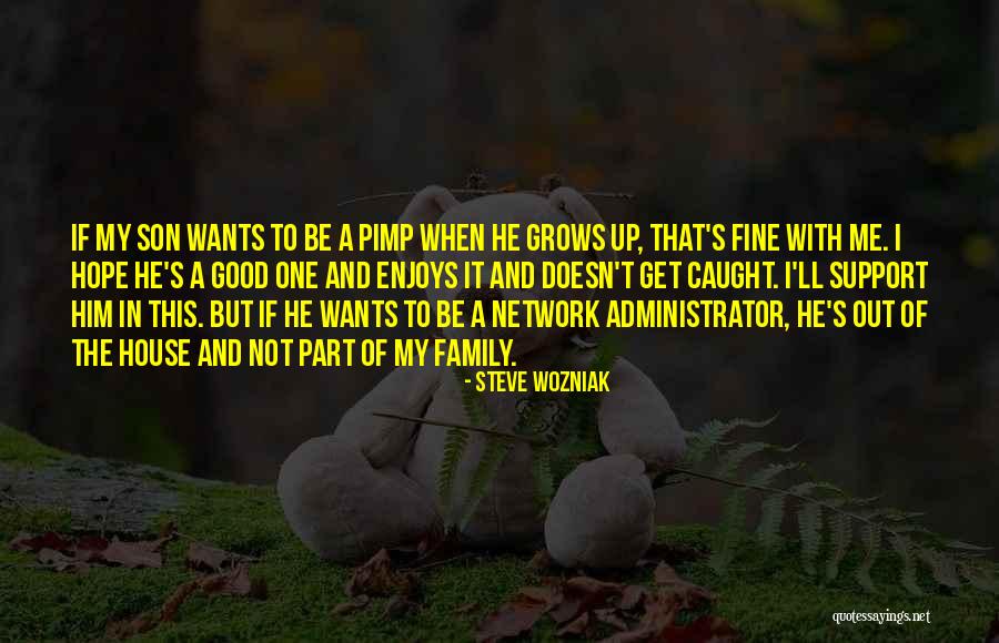 A Son Growing Up Quotes By Steve Wozniak