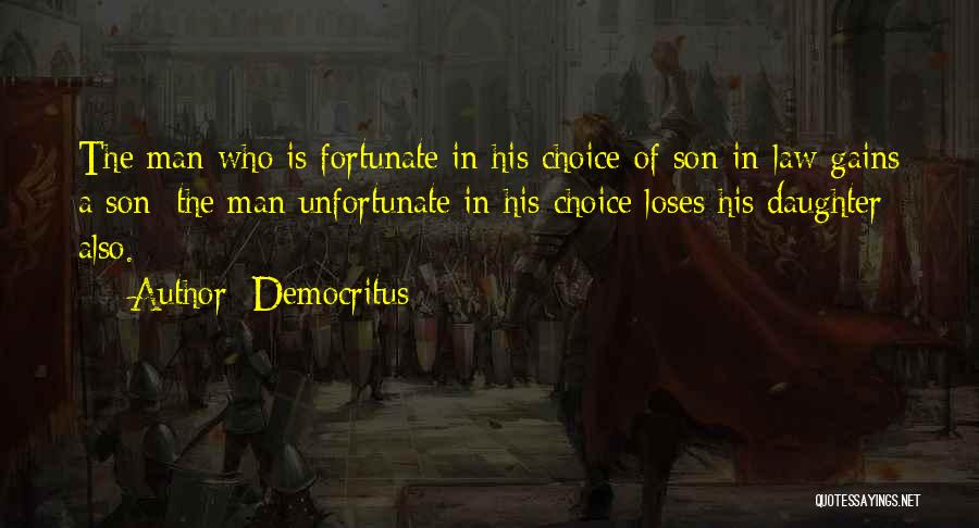A Son In Law Quotes By Democritus