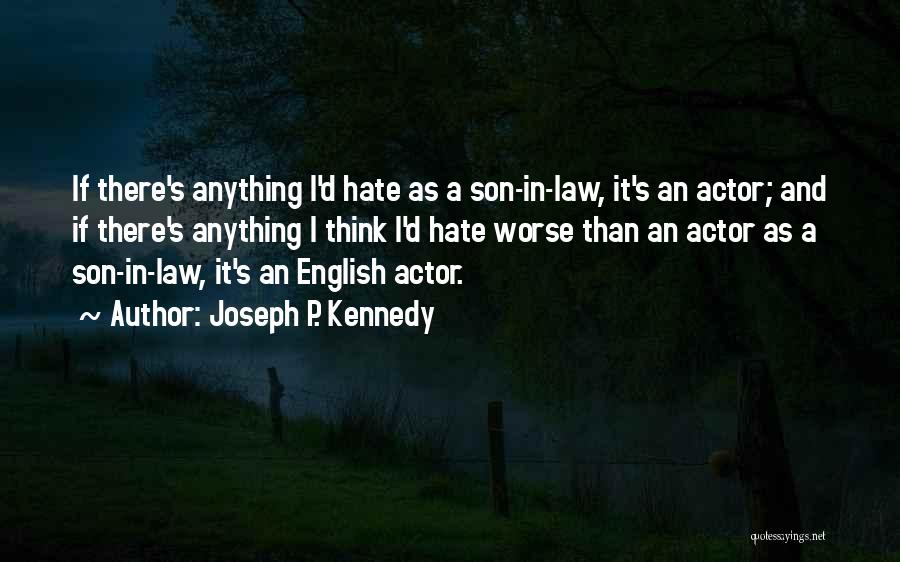 A Son In Law Quotes By Joseph P. Kennedy