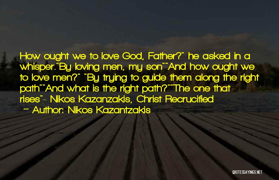 A Son Loving His Father Quotes By Nikos Kazantzakis