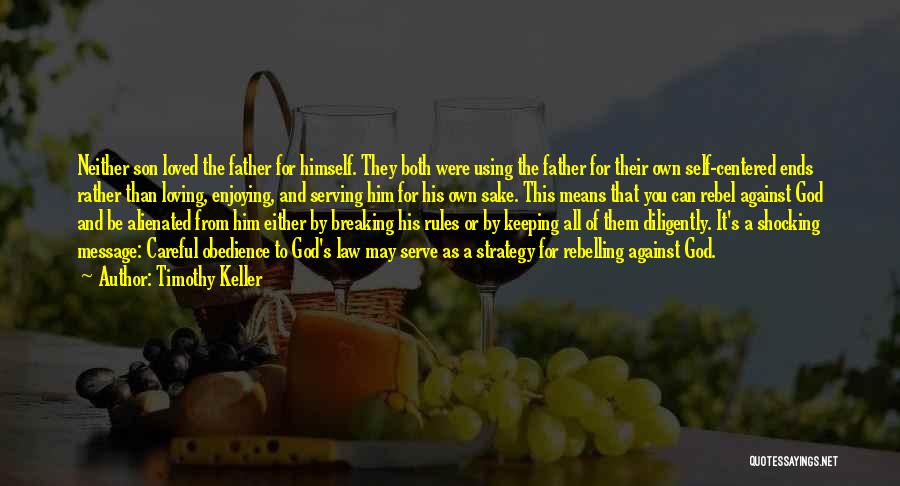 A Son Loving His Father Quotes By Timothy Keller