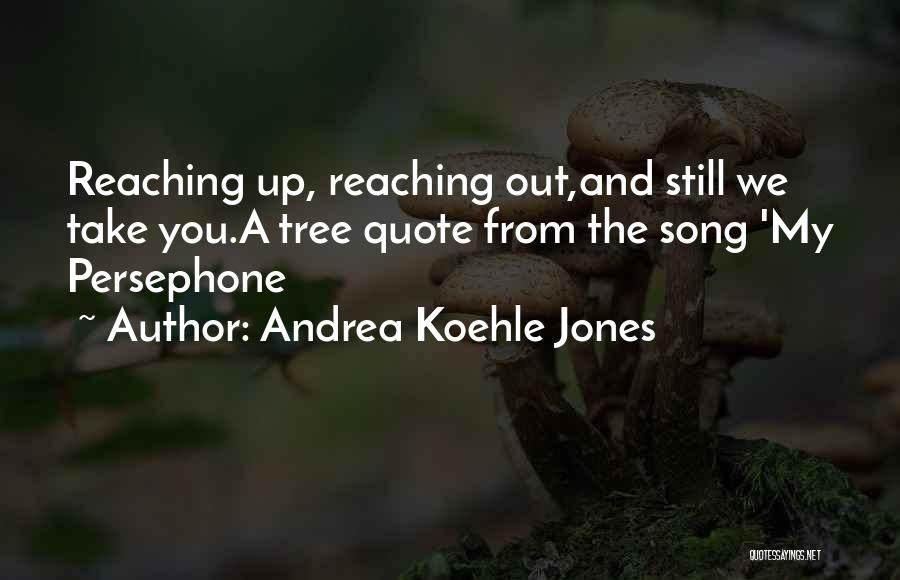 A Song Quotes By Andrea Koehle Jones