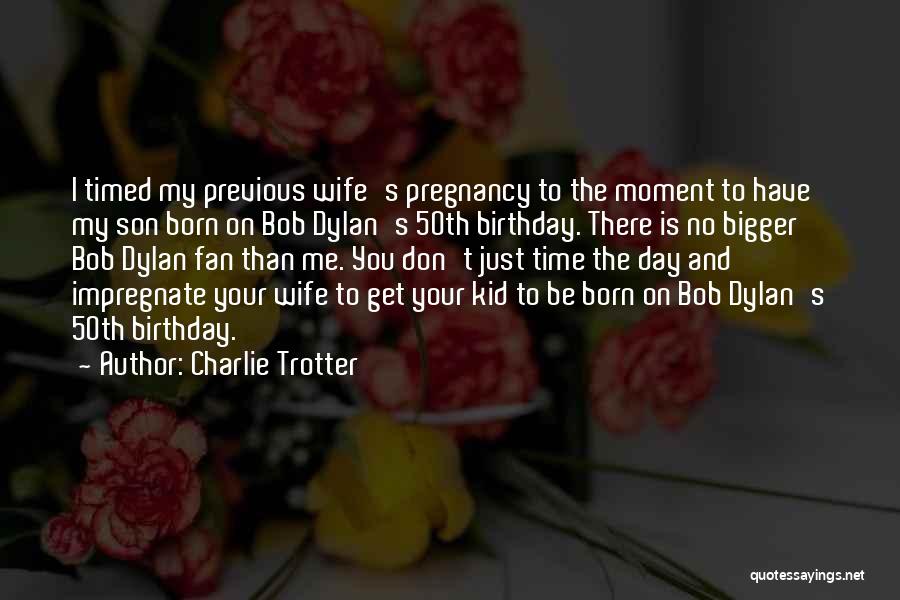 A Son's Birthday Quotes By Charlie Trotter