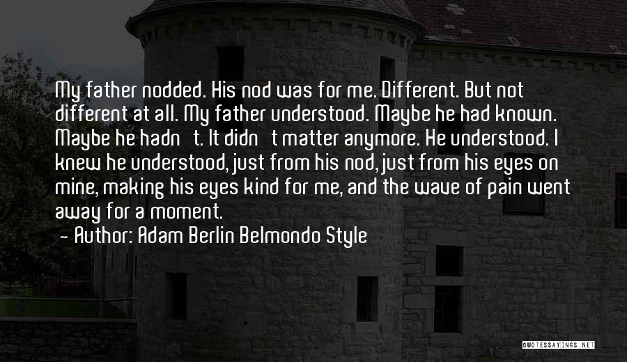 A Son's Love For His Father Quotes By Adam Berlin Belmondo Style