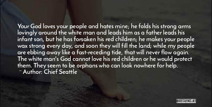 A Son's Love For His Father Quotes By Chief Seattle