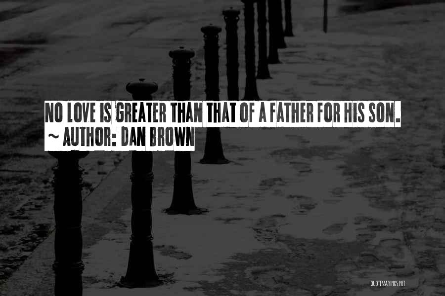 A Son's Love For His Father Quotes By Dan Brown