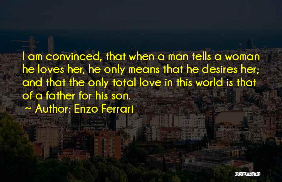 A Son's Love For His Father Quotes By Enzo Ferrari