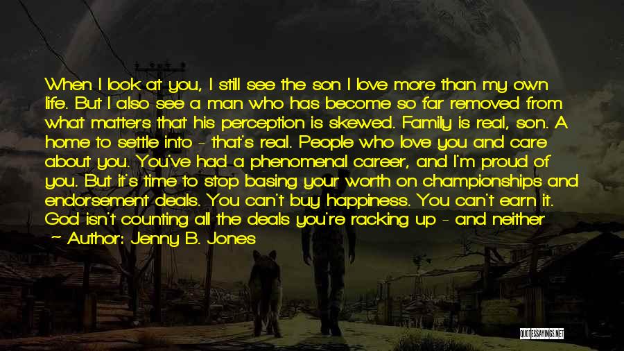 A Son's Love For His Father Quotes By Jenny B. Jones