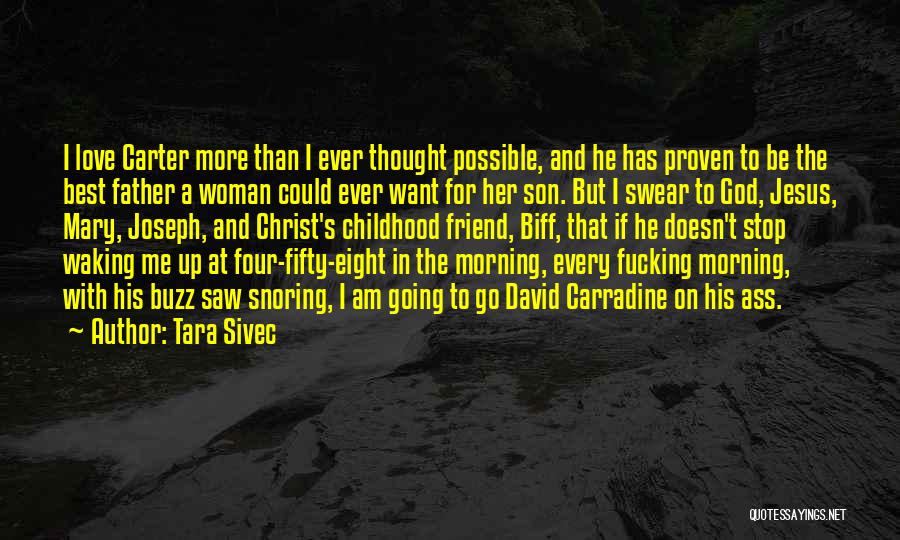 A Son's Love For His Father Quotes By Tara Sivec