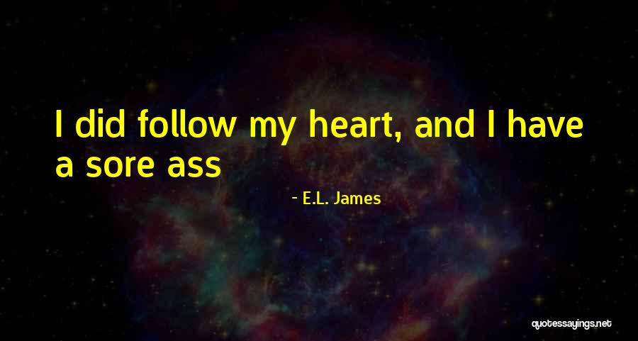 A Sore Heart Quotes By E.L. James