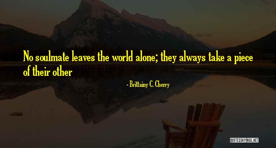 A Soulmate Quotes By Brittainy C. Cherry A Soulmate Quotes By Brittainy C. Cherry