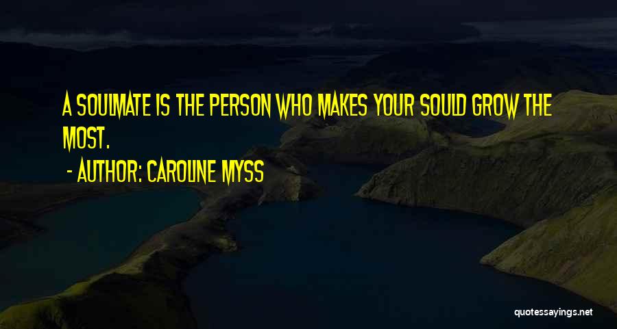 A Soulmate Quotes By Caroline Myss