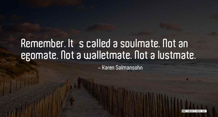 A Soulmate Quotes By Karen Salmansohn A Soulmate Quotes By Karen Salmansohn